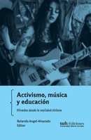Activismo, música y educación: Miradas desde la realidad chilena (Spanish Edition) 9563575008 Book Cover