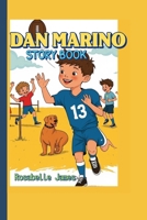DAN MARINO STORY BOOK: How a Kid Became a Football Legend B0FFWFV1DK Book Cover