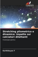 Stretching pliometrico e dinamico: impatto sui calciatori dilettanti (Italian Edition) 6209538614 Book Cover