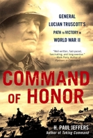 Command Of Honor: General Lucian Truscott's Path to Victory in World War II 0451224027 Book Cover