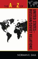 The A to Z of United States-Russian/Soviet Relations (Volume 125) 0810875500 Book Cover
