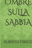 OMBRE SULLA SABBIA (Italian Edition) B0GR5HV2L1 Book Cover