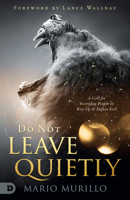 Do Not Leave Quietly 0768459192 Book Cover