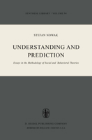 Understanding and Prediction: Essays in the Methodology of Social and Behavioural Theories 9027711992 Book Cover
