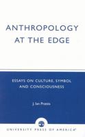 Anthropology at the Edge 0761805567 Book Cover
