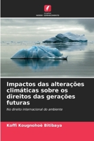 Impactos das alterações climáticas sobre os direitos das gerações futuras: No direito internacional do ambiente 6205893010 Book Cover