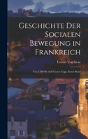 Geschichte Der Socialen Bewegung in Frankreich: Von 1789 Bis Auf Unsere Tage, Erster Band 1016690665 Book Cover