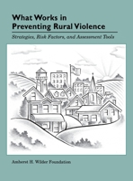 What Works in Preventing Rural Violence: Strategies, Risk Factors, and Assessment Tools 0940069040 Book Cover