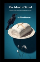 The Island of Bread: When Hunger Becomes a Crime B0F82F9HSB Book Cover