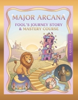 Mastery Course Major Arcana Fool Journey Story (Tarot Course for Kids | Baby and Above) B0FYVDP1RF Book Cover