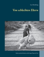 Von schlechten Eltern: Kinder psychisch Kranker und ihr langer Weg nach Vorn 3740749628 Book Cover