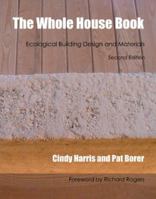 The Whole House Book: Ecological Building Design and Materials (Second Edition) 1898049211 Book Cover