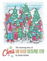 Chris the Little Christmas Tree 142695302X Book Cover