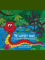 The Slippery Snake, A Collection of Children's Poems 1412043999 Book Cover