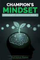 Champion's Mindset: Selbstwert und Selbstvertrauen maximal B0BJYMGRYR Book Cover