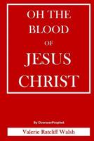 Oh The Blood Of Jesus Christ 1983409960 Book Cover