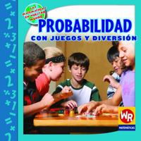 Probabilidad con juegos y diversion/ Probability With Fun and Games (Las Matematicas En Nuestro Mundo Nivel 3/ Math in Our World Level 3) 0836892984 Book Cover