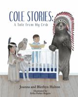 Cole Stories: A Tale from My Crib 0989841715 Book Cover