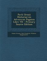 Pavli Orosii Historiarvm Adversvm Paganos Libri VII 1017397546 Book Cover