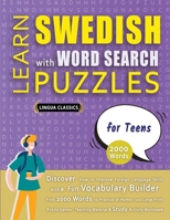 LEARN SWEDISH WITH WORD SEARCH PUZZLES FOR TEENS - Discover How to Improve Foreign Language Skills with a Fun Vocabulary Builder. Find 2000 Words to ... - Teaching Material, Study Activity Workbook B08RR3FQ2H Book Cover