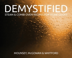 Demystified: Steam & Combi Oven Recipes for Home Cooks null Book Cover