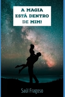 A Magia est� Dentro de Mim! B09GTQFTML Book Cover