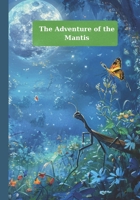 The Adventure of the Praying Mantis: The praying mantis’s adventure to a new land, where it made many wonderful friends. B0FW48CYH3 Book Cover
