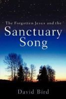 The Forgotten Jesus and the Sanctuary Song 1597810711 Book Cover