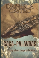CAÇA-PALAVRAS: O Segredo da Lança do Destino B0B9QS521V Book Cover