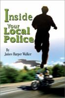 Inside Your Local Police 0595257038 Book Cover