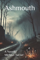 Ashmouth: A Novella (Red Eyes & Dark Roads: A Michael Turner Collection) B0F5WBHKHK Book Cover