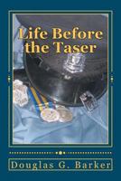 Life Before the Taser 1469954478 Book Cover
