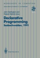 Declarative Programming, Sasbachwalden 1991: PHOENIX Seminar and Workshop on Declarative Programming, Sasbachwalden, Black Forest, Germany, 18-22 November 1991 3540197354 Book Cover