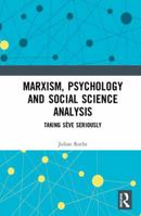 Marxism, Psychology and Social Science Analysis: Taking S�ve Seriously 0367488191 Book Cover