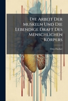 Die Arbeit Der Muskeln Und Die Lebendige Draft Des Menschlichen Korpers 1148108076 Book Cover