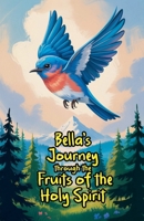 Bella's Journey through the Fruits of the Holy Spirit B0FFKJP82N Book Cover