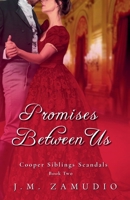Promises Between Us (Cooper Siblings Scandals) B0H86JQJ4X Book Cover