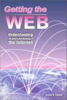 Getting the Web: Understanding the Nature & Meaning of the Internet 0967945690 Book Cover
