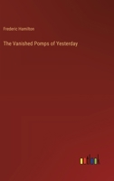 The Vanished Pomps of Yesterday 3368907514 Book Cover