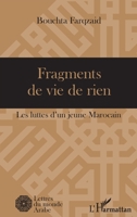 Fragments de vie de rien: Les luttes d'un jeune Marocain (Lettres Du Monde Arabe) (French Edition) 2343115443 Book Cover