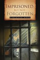 Imprisoned, But Not Forgotten 1441533842 Book Cover
