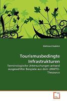 Tourismusbedingte Infrastrukturen: Terminologische Untersuchungen anhand ausgewählter Beispiele aus dem UNWTO-Thesaurus 3639259386 Book Cover