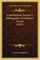 Contributions Toward a Bibliography of Gulliver's Travels to Establish the Number and Order of Issue 1436813425 Book Cover