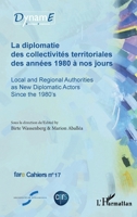La diplomatie des collectivités territoriales des années 1980 à nos jours: Local and Regional Authorities as New Diplomatic Actors Since the 1980's ... de l'Europe)) (French Edition) 2343172293 Book Cover