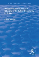 Patriarchal Structures and Ethnicity in the Italian Community in Britain 1138711055 Book Cover