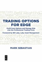 Trading Options for Edge: Profit from Options and Manage Risk Like the Professional Trading Firms 150151475X Book Cover