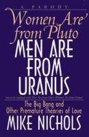 Women Are from Pluto Men Are from Uranus: The Big Bang and Other Premature Theories of Love 1565302249 Book Cover