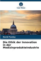 Die Ethik der Innovation in der Medizinprodukteindustrie (German Edition) 6209032389 Book Cover