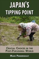 Japan's Tipping Point: Crucial Choices in the Post-Fukushima World 0982900430 Book Cover