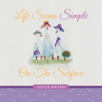 Life Seems Simple: On the Surface 1452522596 Book Cover